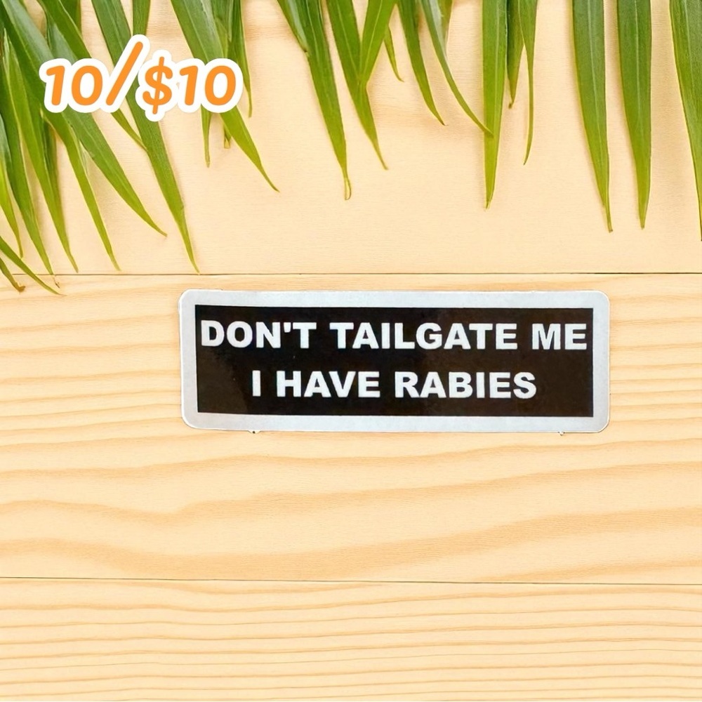 Funny Rabies Warning Car Sticker – “Don’t Tailgate Me I Have Rabies” – 3”